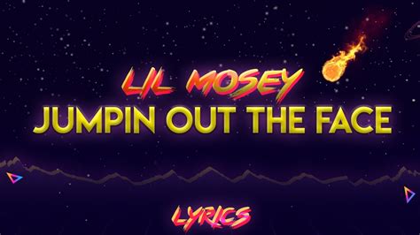 Lil Mosey Jumpin Out The Face Lyrics Youtube