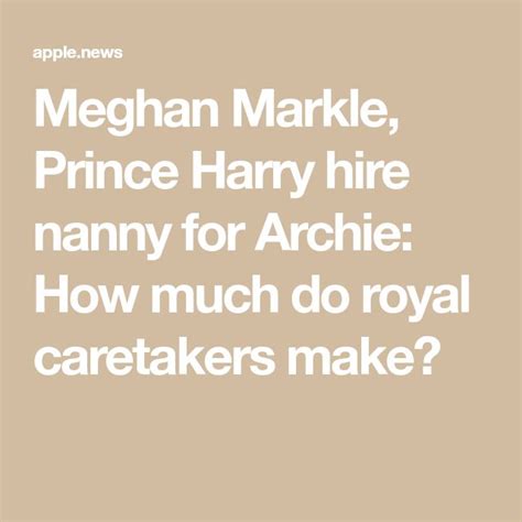 Meghan Markle Prince Harry Hire Nanny For Archie How Much Do Royal