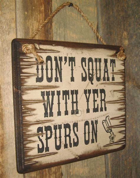Don T Squat With Yer Spurs On