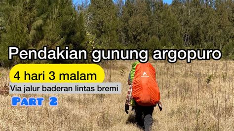 Gunung Argopuro Baderan Bremi Youtube