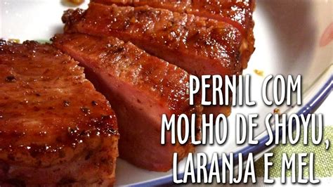 Pernil Com Molho De Shoyu Laranja E Mel Youtube