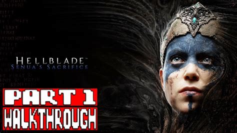 Hellblade Senuas Sacrifice Gameplay Walkthrough Part 1 No Commentary