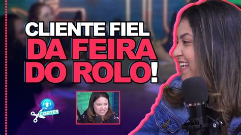 Cliente Fiel Da Feira Do Rolo Fjucast Cortes Podcast Fju Youtube