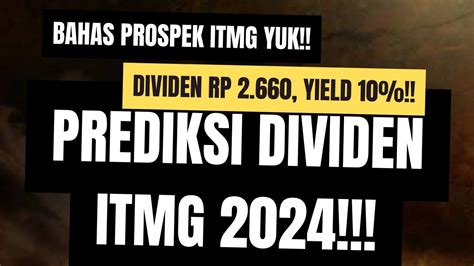 Prediksi Dividen Final Itmg Dividen Rp Yield