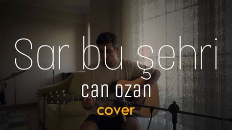 Can Ozan Sar Bu Şehri cover by Kaan Eriş YouTube