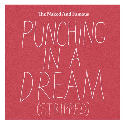 The Naked And Famous Punching In A Dream Stripped Kbps