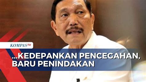 Luhut Pandjaitan Minta Kpk Untuk Kedepankan Pencegahan Baru Penindakan