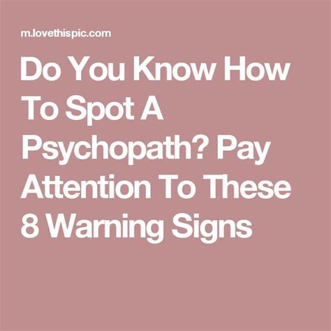 Do You Know How To Spot A Psychopath Pay Attention To These 8 Warning Signs Warning Signs