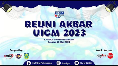 REUNI AKBAR UIGM 2023 KAMU KEMANO BAE YouTube