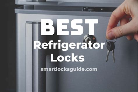 Top 8 Refrigerator Locks 2024 Chill With Confidence Smart Locks Guide