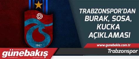 Trabzonspor Dan Burak Sosa Kucka A Klamas Trabzonspor Haberleri