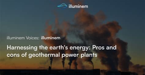 Harnessing The Earths Energy Pros And Cons Of Geothermal Power Plants