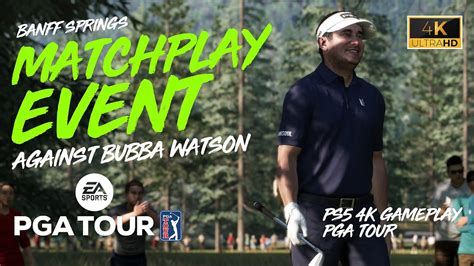 MATCHPLAY AT BANFF SPRINGS AGAINST BUBBA WATSON LIVE EA SPORTS PGA