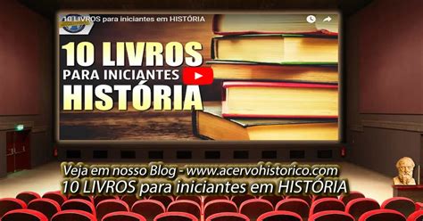 Acervo Do Conhecimento Histórico 10 Livros Para Iniciantes Em HistÓria