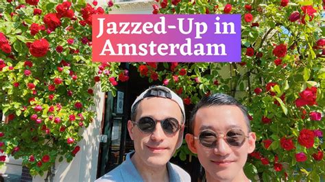 Amsterdam Summer Exuberance A Weekend Of Jazz Gourmet Food Canals