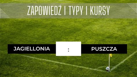 Jagiellonia Puszcza Zapowied Typy I Kursy Bukmacherskie