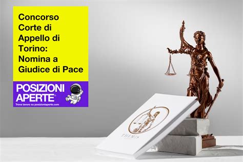 Concorso Corte Di Appello Di Torino Nomina A Giudice Di Pace