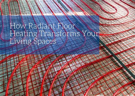 How Radiant Floor Heating Transforms Your Living Spaces | Blog