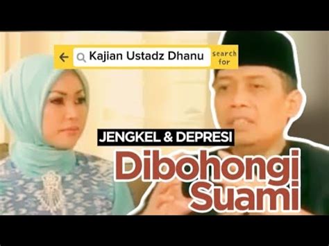 Kajian Ustadz Dhanu Jengkel Dan Depresi Karena Dibohongi Suami YouTube