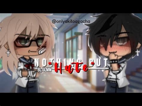 NOTHING BUT HATE BL GAY GLMM READ DESC Onlyakitogacha YouTube