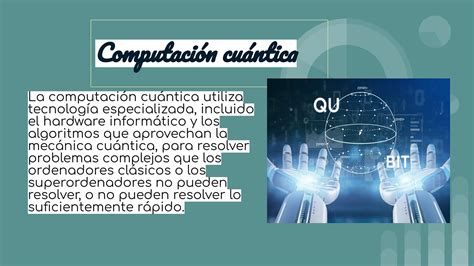 Computacion cuántica y sus ventajas y desventajas PPT