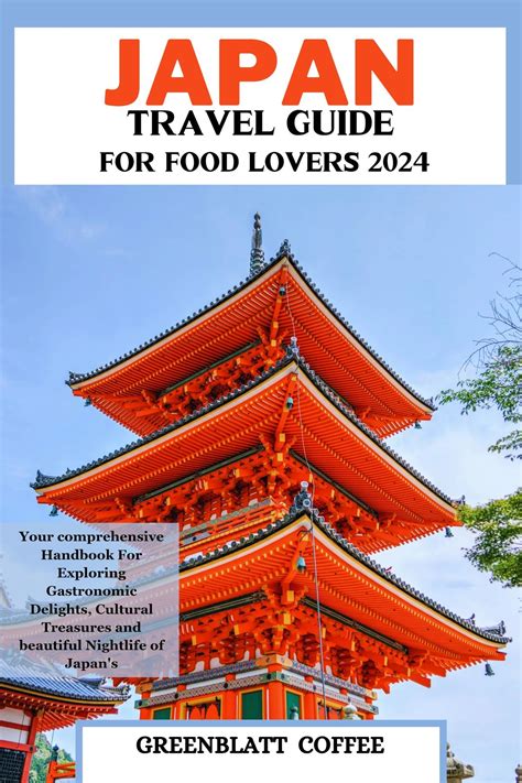 JAPAN TRAVEL GUIDE FOR FOOD LOVERS 2024 EBook By GREENBLATT COFFEE