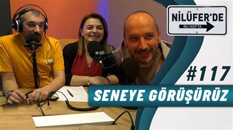 Nilüferde Bu Hafta 117 Seneye Görüşürüz YouTube