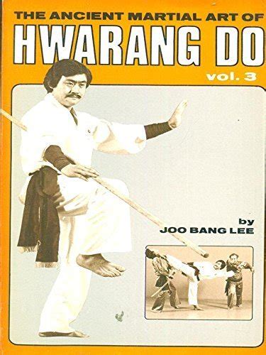 The Ancient Martial Art Of Hwarang Do Bang Lee Joo