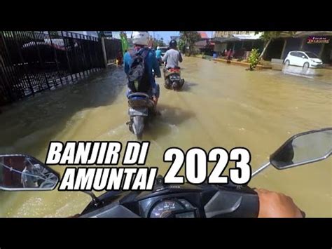 Update Banjir Di Amuntai Hulu Sungai Utara Jalanan Di Penuhi Air