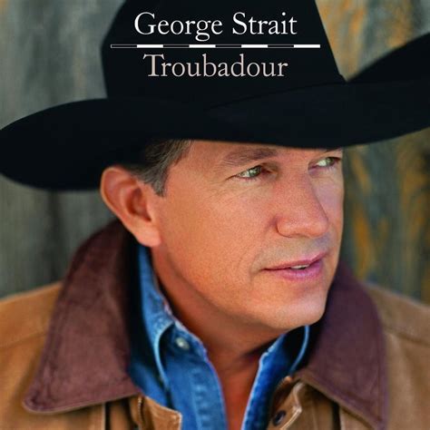 George Strait – Troubadour Lyrics | Genius Lyrics