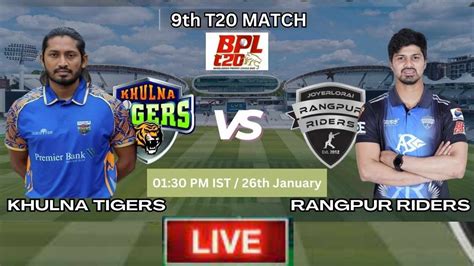 Khulna Tigers Vs Rangpur Riders 9th Match Live Cricket Score