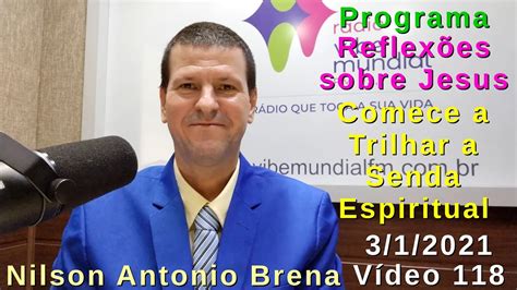 118 Comece A Trilhar A Senda Espiritual Nilson Antonio Brena 3 1