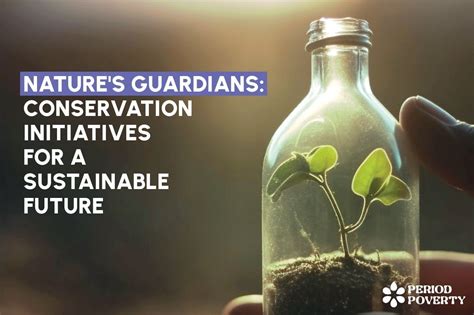 Natures Guardians Conservation Initiatives For A Sustainable Future