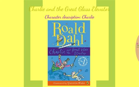 Charlie and the Great Glass Elevator- Character description of Charlie by Sophia Walsh-Long on Prezi