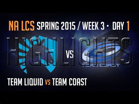 Team Liquid Vs Coast Highlights S5 NA LCS Week 3 Day 1 Game 4 TL Vs