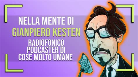 COSE MOLTO PODCASTIANE Intervista A Gianpiero Kesten Di Cose Molto