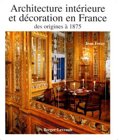 Architecture Interieure Et Decoration En France Des Origines A 1875 By