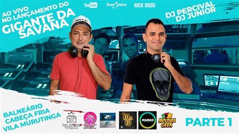 Dj Percival E Dj Junior Ao Vivo No Gigante Da Savana Parte