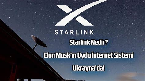 Starlink Nedir Elon Musk N Uydu Nternet Sistemi Ukraynada