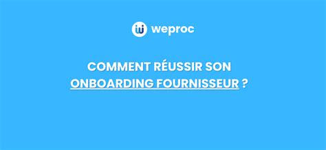 Onboarding Fournisseur Comment R Ussir Son Int Gration