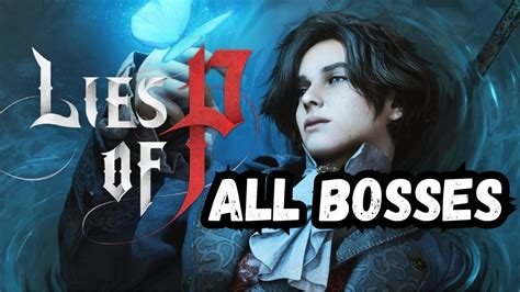 LIES OF P ALL BOSSES ALL BOSS FIGHTS With Cutscenes Ending YouTube