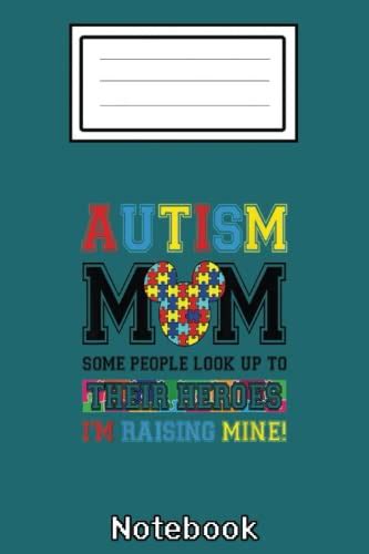 Autism Mom Some People Look Up To Their Heroes Gift Notebook Autism