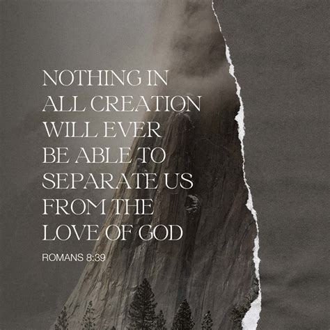 Romans 8:38-39 For I am convinced that neither death nor life, neither ...