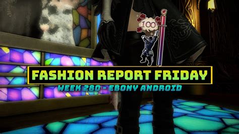 Ffxiv Fashion Report Friday Week 280 Ebony Android Youtube