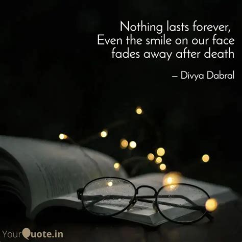 Nothing Lasts Forever E Quotes Writings By Divya Dabral YourQuote