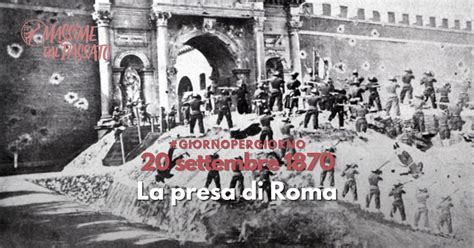 20 Settembre 1870 La Presa Di Roma Massime Dal Passato