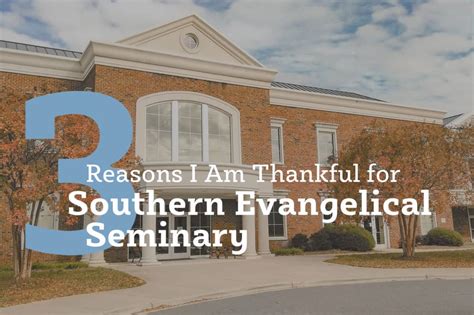 Three Reasons I Am Thankful For Southern Evangelical Seminary