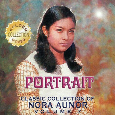 Classic Collection of Nora Aunor Vol. 7 (Portrait) Songs Download ...