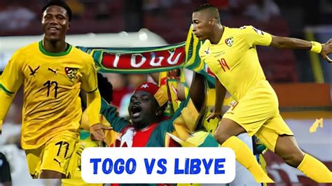 Libye Togo Le Resume Du Match Togo Libye Match Amical International