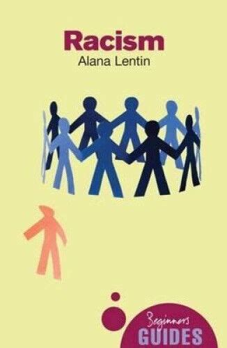 Racism A Beginners Guide Beginners Guides By Lentin Alana Neuf